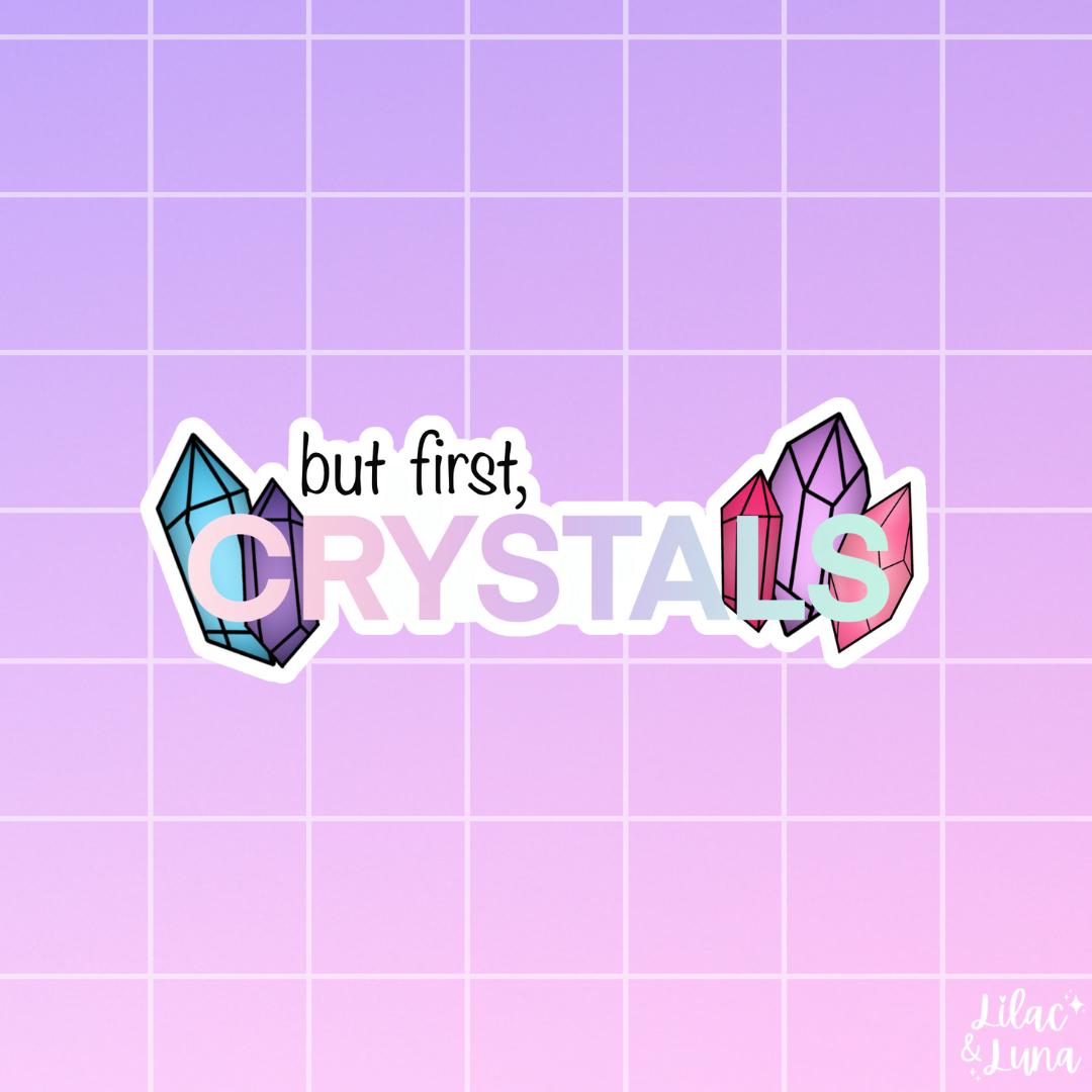 But First, Crystals Sticker