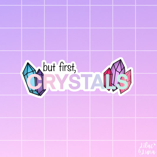 But First, Crystals Sticker